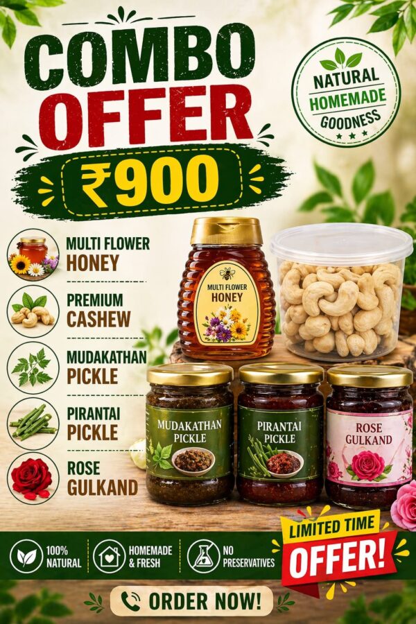 5 combo offer

Multi flower honey   - 250 g
Pirandai pickle         - 200 g
Mudakkathan pickle - 200 g
Rose gulkand           - 250 g
Cashew                   - 100 g